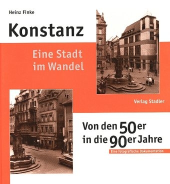 Konstanz - Eine Stadt im Wandel - Heinz Finke, Dominik Gügel