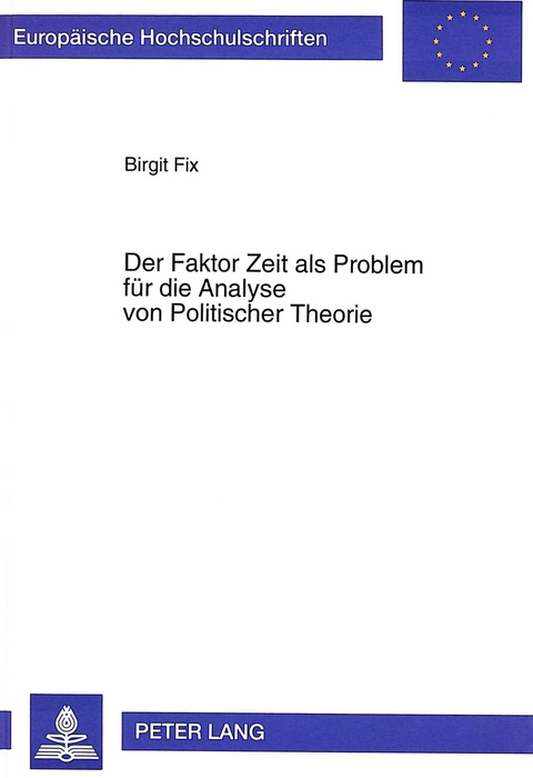 Der Faktor Zeit als Problem für die Analyse von Politischer Theorie - Birgit Fix