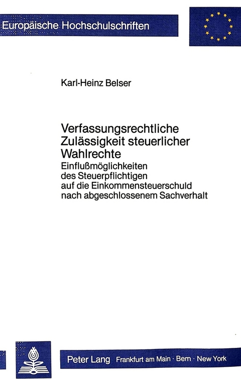 Verfassungsrechtliche Zulässigkeit steuerlicher Wahlrechte - Karl-Heinz Belser