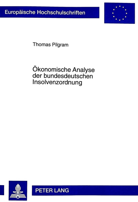 Ökonomische Analyse der bundesdeutschen Insolvenzordnung - Thomas Pilgram