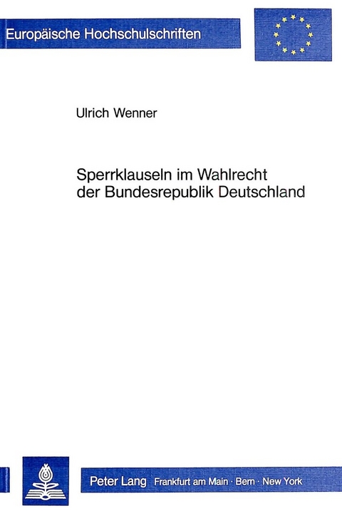 Sperrklauseln im Wahlrecht der Bundesrepublik Deutschland - UIrich Wenner