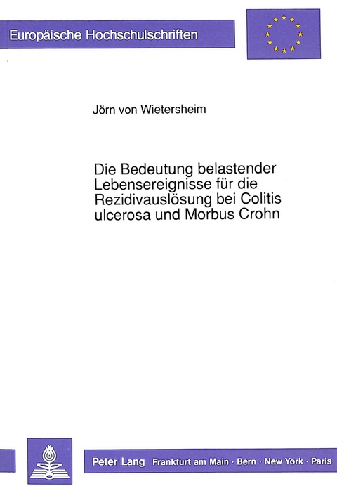 Die Bedeutung belastender Lebensereignisse für die Rezidivauslösung bei Colitis ulcerosa und Morbus Crohn - Jörn von Wietersheim