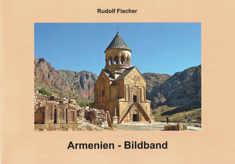 Armenien - Bildband - Rudolf Fischer