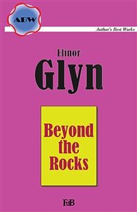 Beyond the Rocks - Elinor Glyn