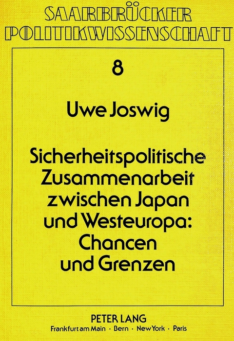 Sicherheitspolitische Zusammenarbeit zwischen Japan und Westeuropa: Chancen und Grenzen - Uwe Joswig