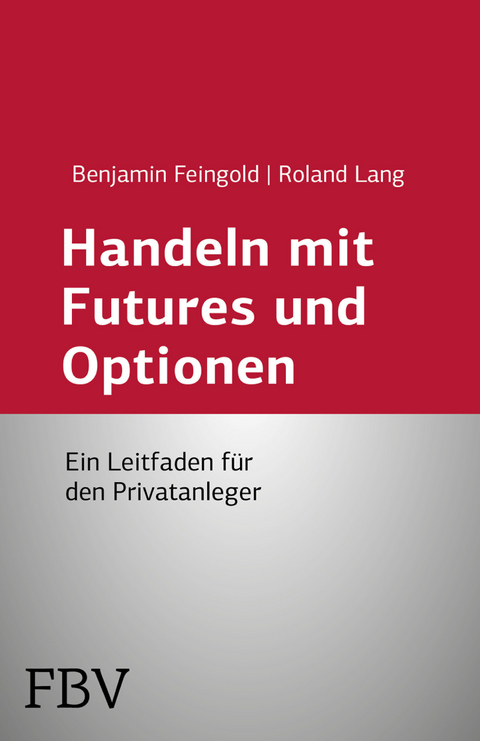 Handeln mit Futures und Optionen - Benjamin Feingold, Roland Lang