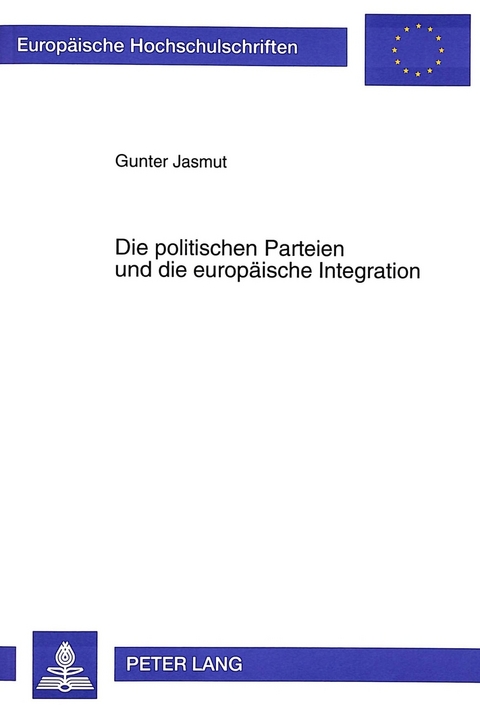 Die politischen Parteien und die europäische Integration - Gunter Jasmut