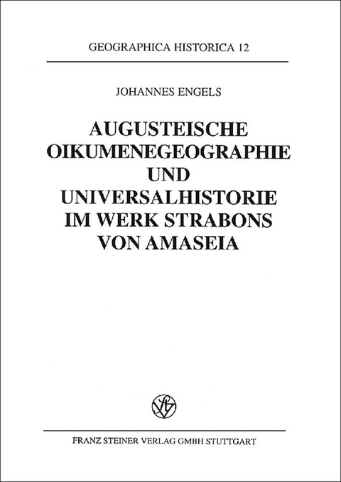 Augusteische Oikumenegeographie und Universalhistorie im Werk Strabons von Amaseia - Johannes Engels