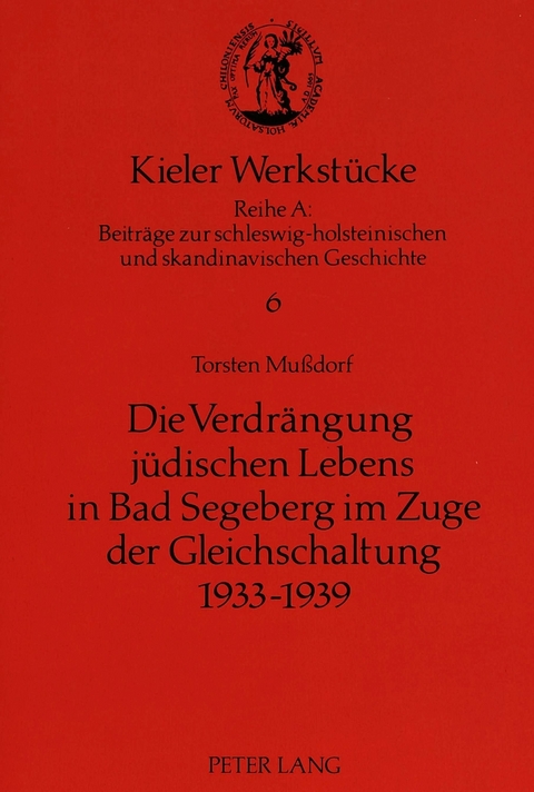 Die Verdrängung jüdischen Lebens in Bad Segeberg im Zuge der Gleichschaltung 1933-1939 - Torsten Mußdorf
