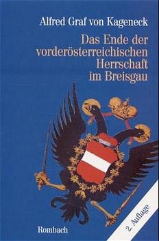 Das Ende der vörderösterreichischen Herrschaft im Breisgau - Alfred von Kageneck