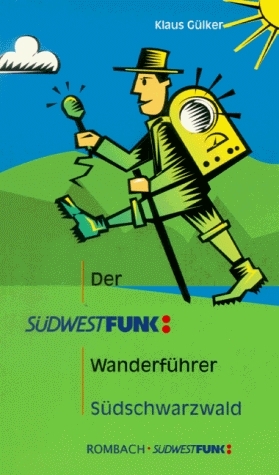 Der Südwestfunk-Wanderführer Südschwarzwald - Klaus Gülker