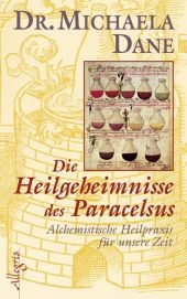 Die Heilgeheimnisse des Paracelsus - Michaela Dane