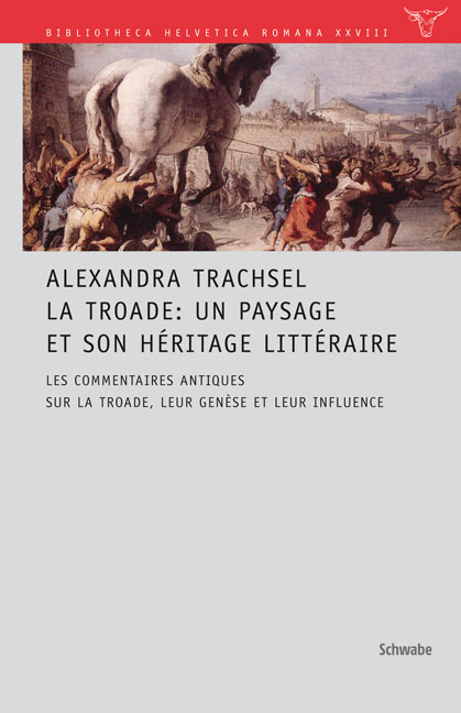 La Troade: Un paysage et son héritage littéraire - Alexandra Trachsel