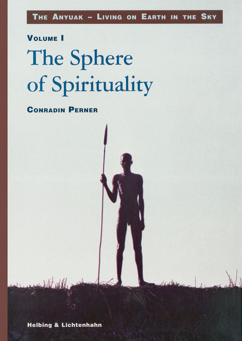 Living on Earth in the Sky: The Anyuak. An analytic account of the... / The Sphere of Spirituality - Conradin Perner