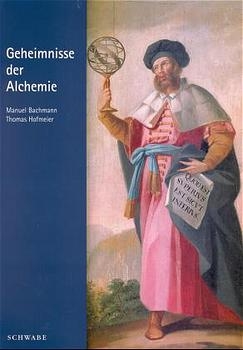Geheimnisse der Alchemie - Manuel Bachmann, Thomas Hofmeier