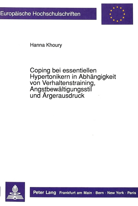 Coping bei essentiellen Hypertonikern in Abhängigkeit von Verhaltenstraining, Angstbewältigungsstil und Ärgerausdruck - Hanna Khoury