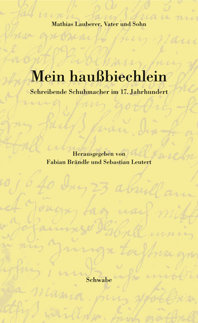 Mein haußbiechlein. Schreibende Schuhmacher im 17. Jahrhundert - Mathias Lauberer