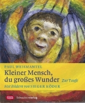 Kleiner Mensch, du großes Wunder - Paul Weismantel