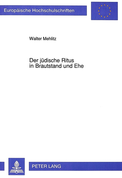 Der jüdische Ritus in Brautstand und Ehe - Walter Mehlitz