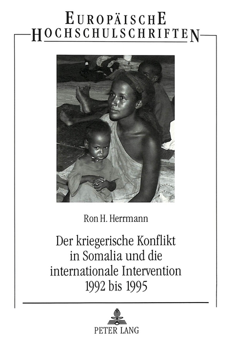 Der kriegerische Konflikt in Somalia und die internationale Intervention 1992 bis 1995 - Ron Herrmann