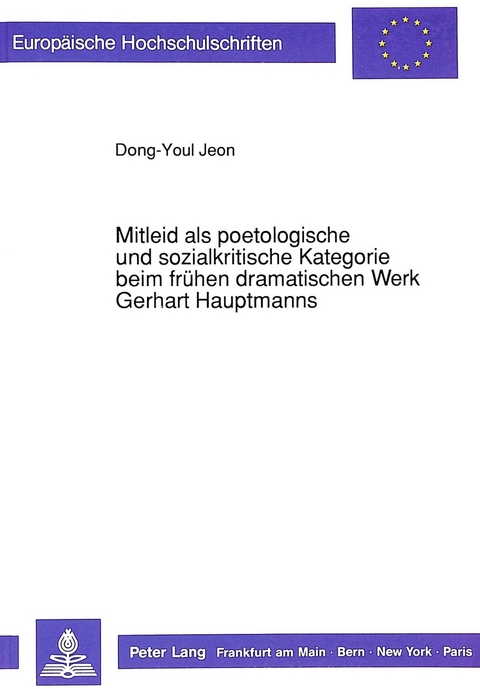 Mitleid als poetologische und sozialkritische Kategorie beim frühen dramatischen Werk Gerhart Hauptmanns - Dong-Youl Jeon