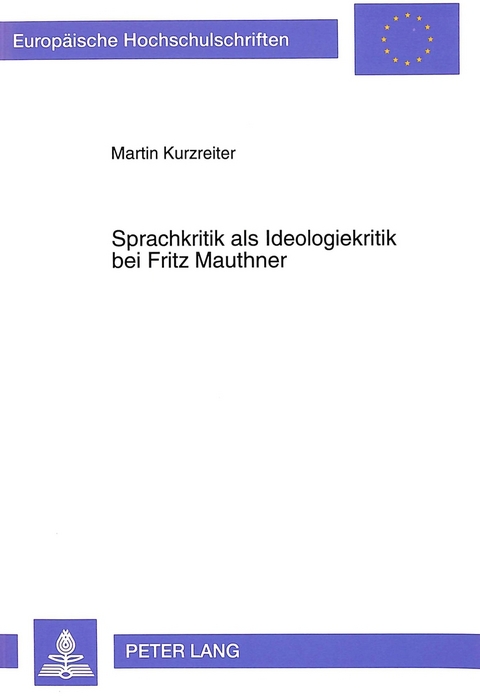 Sprachkritik als Ideologiekritik bei Fritz Mauthner - Martin Kurzreiter