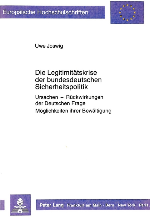 Die Legitimitätskrise der bundesdeutschen Sicherheitspolitik - Uwe Joswig