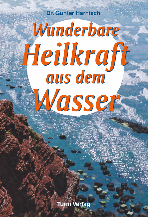 Wunderbare Heilkraft aus dem Wasser - Günter Harnisch