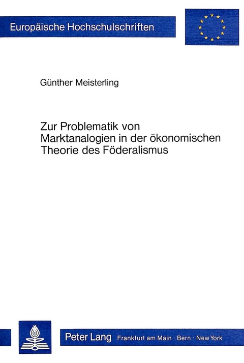 Zur Problematik von Marktanalogien in der ökonomischen Theorie des Föderalismus - Günther Meisterling