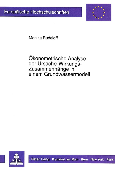 Ökonometrische Analyse der Ursache-Wirkungs-Zusammenhänge in einem Grundwassermodell - Monika Rudeloff