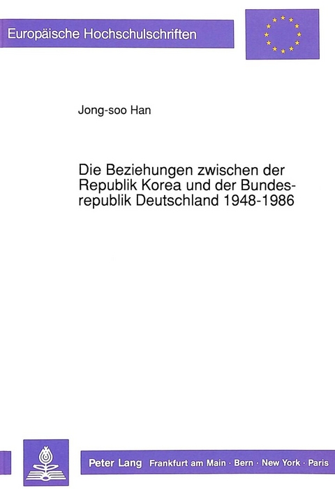 Die Beziehungen zwischen der Republik Korea und der Bundesrepublik Deutschland 1948-1986 - Jong-soo Han