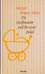 Die Grossmutter und ihr erster Enkel - Margot Benary-Isbert