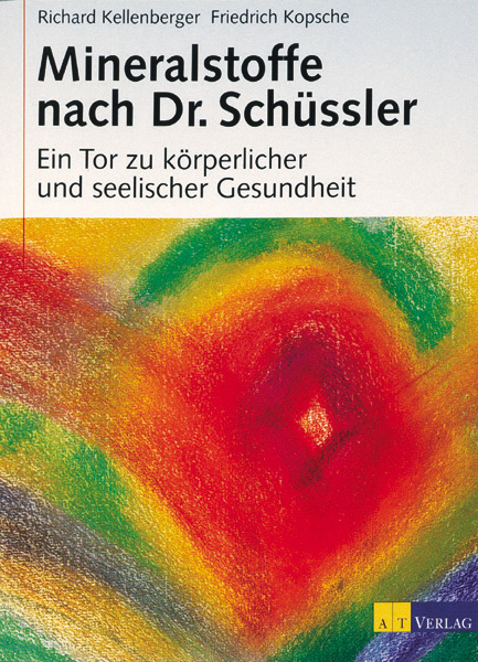 Mineralstoffe nach Dr. Schüssler - Richard Kellenberger, Friedrich Kopsche