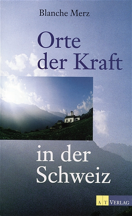 Orte der Kraft in der Schweiz - Blanche Merz