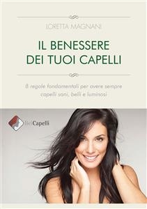 Il benessere dei tuoi capelli - Loretta Magnani