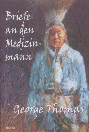 Briefe an den Medizinmann - George Thomas
