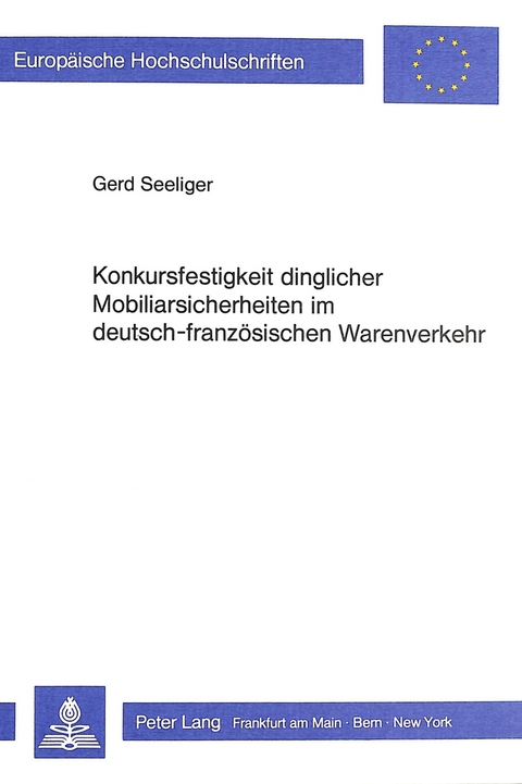 Konkursfestigkeit dinglicher Mobiliarsicherheiten im deutsch-französischen Warenverkehr - Gerd Seeliger