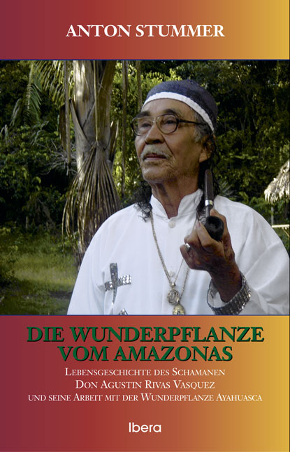 Die Wunderpflanze vom Amazonas - Anton Stummer