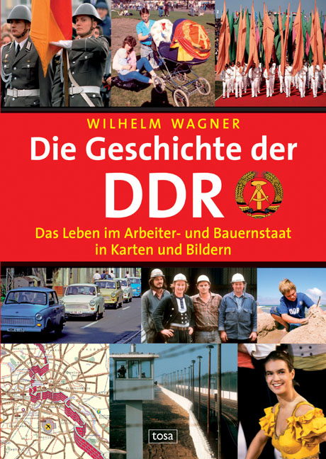 Die Geschichte der DDR - Wilhelm J Wagner