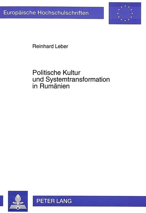 Politische Kultur und Systemtransformation in Rumänien - Reinhard Leber