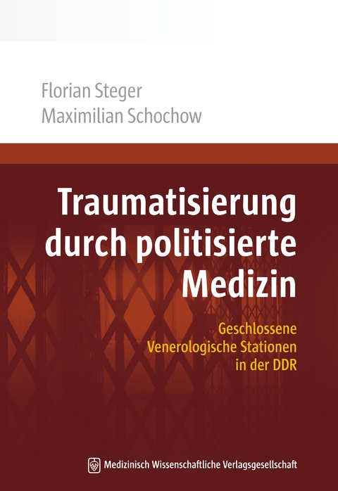 Traumatisierung durch politisierte Medizin - Florian Steger, Maximilian Schochow