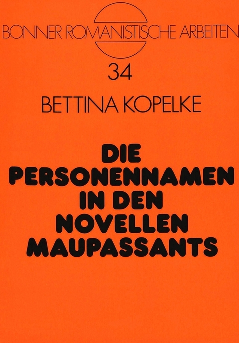 Die Personennamen in den Novellen Maupassants - Bettina Kopelke