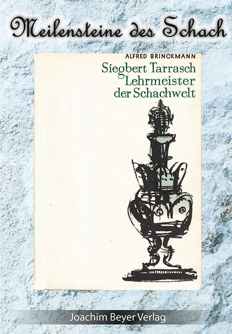 Siegbert Tarrasch - Lehrmeister der Schachwelt - Alfred Brinckmann