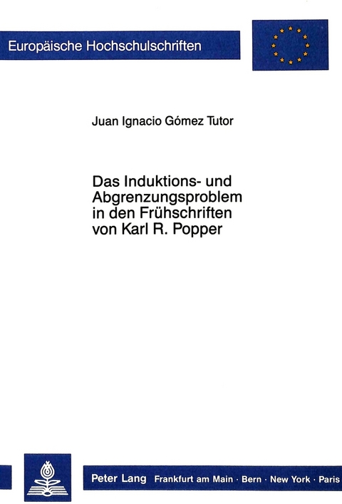 Das Induktions- und Abgrenzungsproblem in den Frühschriften von Karl R. Popper - Juan Ignacio Gomez Tutor