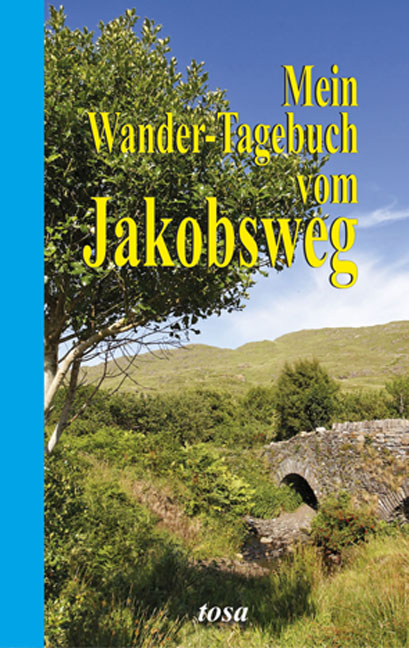 Mein Wander-Tagebuch vom Jakobsweg - Walter Fritz