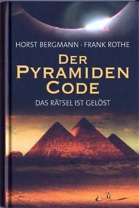 Der Pyramiden Code - Horst Bergmann, Frank Rothe