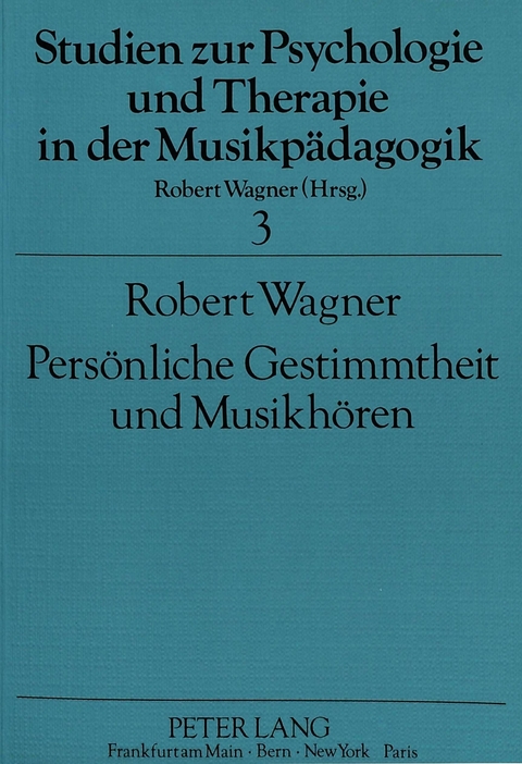 Persönliche Gestimmtheit und Musikhören - Robert Wagner