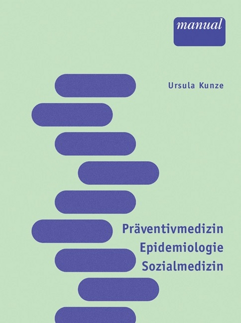 Präventivmedizin, Epidemiologie und Sozialmedizin - Ursula Kunze