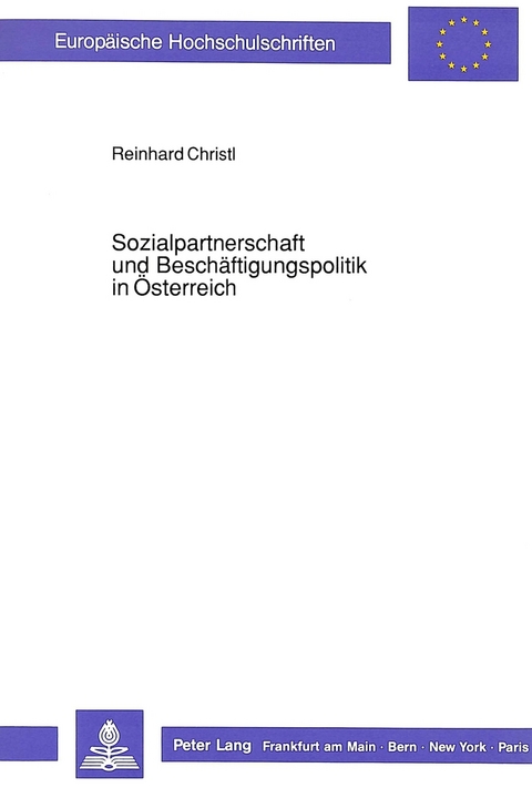 Sozialpartnerschaft und Beschäftigungspolitik in Österreich - Reinhard Christl