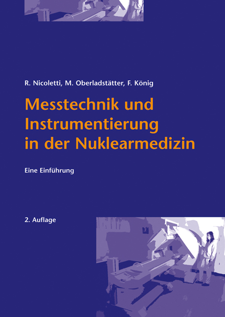 Messtechnik und Instrumentierung in der Nuklearmedizin - Rudolf Nicoletti, Michael Oberladstätter, Franz König